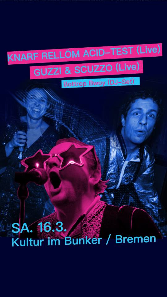 16.03.2024Knarf Rellöm Acid-Test + Guzzi & Scuzzo + Bottrop Bwoy