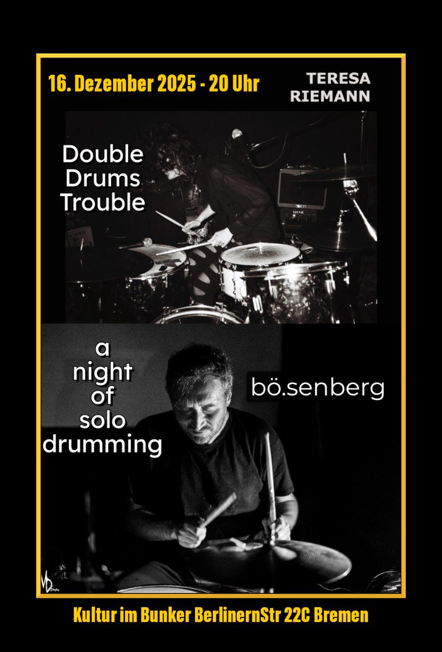 16.12.2025Double Drums Trouble: Teresa Riemann + Bö.Senberg